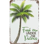 Biopracess Palm Tree Find Me Under The Palms Retro For Bar Cafe Home Restaurant Tree Metal Sign Retro Vintage Tin Sign Metal Poster Wall Art Decor 8x12 Inches