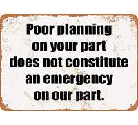 Biopracess Poor Planning On Your Part Metal Sign Great Aluminum Tin Sign 8x12 Inches