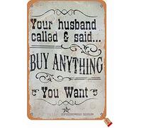 Biopracess Your Husband Called & Said Buy Anything You Want Metal Sign Retro Vintage Tin Sign Metal Poster Wall Art Decor 8x12 Inches