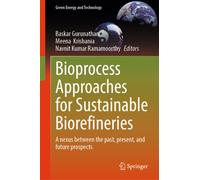 Bioprocess Approaches for Sustainable Biorefineries : A nexus between the past, present, and future prospects