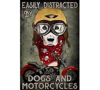 Bioprocess Motorcycle Metal Sign 12x8 Inches Easily Distracted By Dogs And Motorcycle Wall Decor