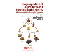 Bioprospection of Co-products and Agro-industrial Wastes : A Sustainable Biotechnological Approach