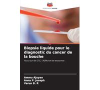 Biopsie liquide pour le diagnostic du cancer de la bouche: Focus sur les CTC, l'ADNct et les exosomes