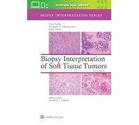 Biopsy Interpretation of Soft Tissue Tumors: Print + eBook with Multimedia (Biopsy Interpretation Series)