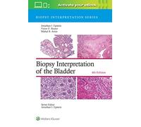 Biopsy Interpretation of the Bladder: Print + eBook with Multimedia (Biopsy Interpretation Series)