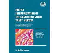 BIOPSY INTERPRETATION OF THE GASTROINTESTINAL TRACT MUCOSA: Pattern Recognition, Pitfalls, and Differential Diagnosis.