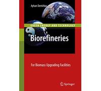 Biorefineries: For Biomass Upgrading Facilities (Green Energy and Technology)