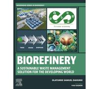 Biorefinery: A Sustainable Waste Management Solution for the Developing World (Woodhead Series in Bioenergy)