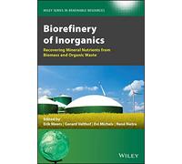 Biorefinery of Inorganics: Recovering Mineral Nutrients from Biomass and Organic Waste (Wiley Series in Renewable Resource)
