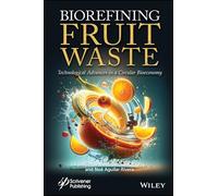 Biorefining Fruit Waste: Technological Advances in a Circular Bioeconomy