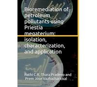 Bioremediation of petroleum pollutants using Priestia megaterium: isolation, characterization, and application