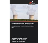 Biorisanamento Non filtrato: Come la natura pulisce il nostro mondo e perché spesso fallisce