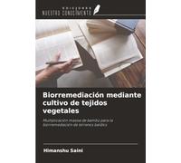 Biorremediación mediante cultivo de tejidos vegetales: Multiplicación masiva de bambú para la biorremediación de terrenos baldíos