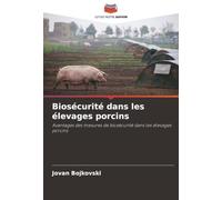 Biosécurité dans les élevages porcins: Avantages des mesures de biosécurité dans les élevages porcins