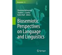 Biosemiotic Perspectives on Language and Linguistics: 13 (Biosemiotics, 13)