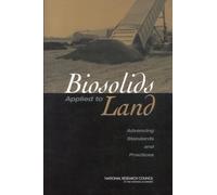 Biosolids Applied to Land : Advancing Standards and Practices