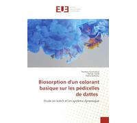 Biosorption d'un colorant basique sur les pédicelles de dattes: Etude en batch et en système dynamique