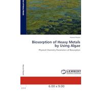 Biosorption of Heavy Metals by Using Algae: Physical Chemistry Parameters of Biosorption