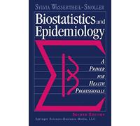 Biostatistics and Epidemiology: A Primer for Health Professionals