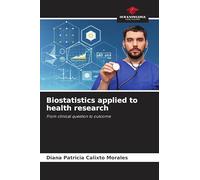 Biostatistics applied to health research: From clinical question to outcome