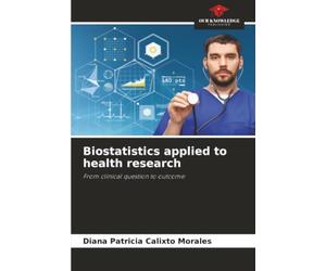 Biostatistics applied to health research: From clinical question to outcome