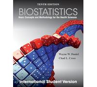 Biostatistics: Basic Concepts and Methodology for the Health Sciences, 10th Edition International Student Version (Wiley Series in Probability and Statistics)