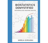 Biostatistics Demystified: Mastering Dose-Response Analysis (Pharmaceutical Industry)