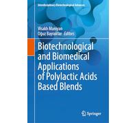 Biotechnological and Biomedical Applications of Polylactic Acids Based Blends (Interdisciplinary Biotechnological Advances)
