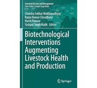 Biotechnological Interventions Augmenting Livestock Health and Production (Livestock Diseases and Management)
