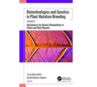 Biotechnologies and Genetics in Plant Mutation Breeding: Volume 3: Mechanisms for Genetic Manipulation of Plants and Plant Mutants (Biotechnologies and Genetics in Plant Mutation Breeding, 3)