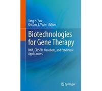 Biotechnologies for Gene Therapy: RNA, CRISPR, Nanobots, and Preclinical Applications