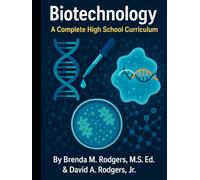 Biotechnology: A Complete High School Curriculum (The Complete Science Curriculum: K-12)