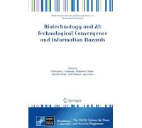 Biotechnology and AI: Technological Convergence and Information Hazards (NATO Science for Peace and Security Series A: Chemistry and Biology)