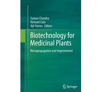 Biotechnology for Medicinal Plants : Micropropagation and Improvement