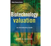 Biotechnology Valuation: An Introductory Guide (The Wiley Finance Series)