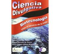 BIOTECNOLOGÍA. Vida al servicio de la Vida