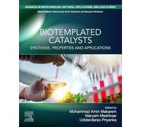 Biotemplated Catalysts: Synthesis, Properties and Applications (Advances in Biotechnology: Methods, Applications, and Case Studies)
