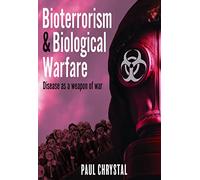 Bioterrorism and Biological Warfare: Disease as a Weapon of War