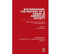 Bioterrorism: The History of a Crisis in American Society: Public Health, Law Enforcement, and Minority Issues