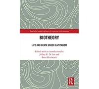 Biotheory: Life and Death under Capitalism (Routledge Interdisciplinary Perspectives on Literature)