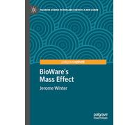 BioWare's Mass Effect (Palgrave Science Fiction and Fantasy: A New Canon)