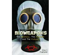 Bioweapons : The History, The Present and The Future