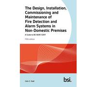 BIP 2109:2020 The Design, Installation, Commissioning and Maintenance of Fire Detection and Fire Alarm Systems in Non Domestic Premises. A Guide to BS 5839 1:2017. 5th Edition