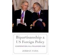 Bipartisanship and US Foreign Policy: Cooperation in a Polarized Age