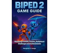 Biped 2 Game Guide: Mastering Combat, Puzzles, Multiplayer Challenges and Achievements