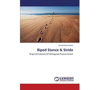 Biped Stance & Stride: Origin & Evolution Of Orthograde Posture & Gait