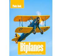 Biplanes: A Visual Journey Through Classic Aviation - Iconic Aircraft from the Golden Age of Flight