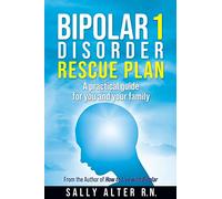 Bipolar 1 Rescue Plan: A Practical Guide for You and Your Family