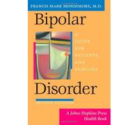 Bipolar Disorder - A Guide for Patients and Families 2ed (A Johns Hopkins Press Health Book)