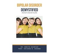Bipolar Disorder Demystified: Doctor's Secret Guide